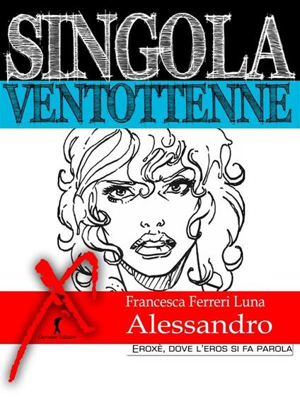 Singola ventottenne. Alessandro - Francesca Ferreri Luna - ebook