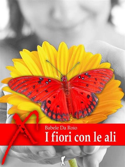 I fiori con le ali. Ediz. inglese - Babele Da Roio - ebook