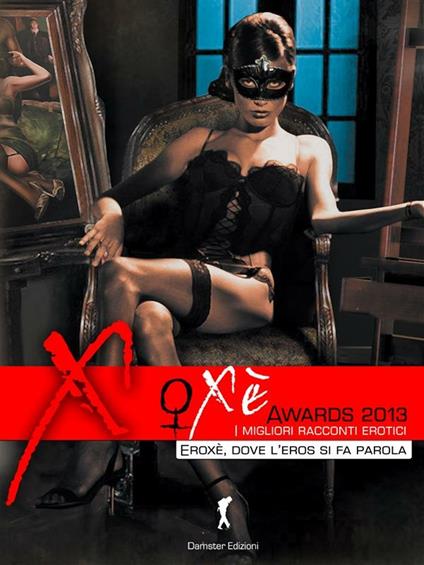 Oxè awards 2013. Le autrici. I migliori racconti erotici - V.V.A.A. - ebook