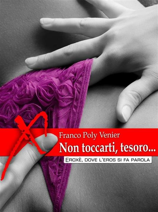 Tesoro, non toccarti... - Franco Poly Venier - ebook