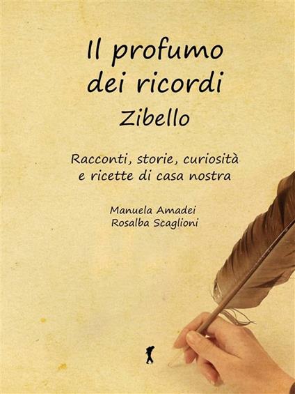 Il profumo dei ricordi. Zibello. Racconti, storie, curiosità e ricette di casa nostra - Manuela Amadei,Rosalba Scaglioni - ebook