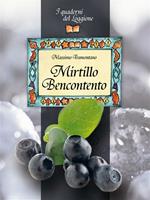 Mirtillo Bencontento. Tutte le virtù del mirtillo nero