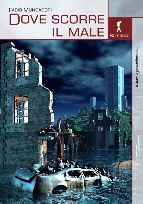 Dove scorre il male - Fabio Mundadori - copertina