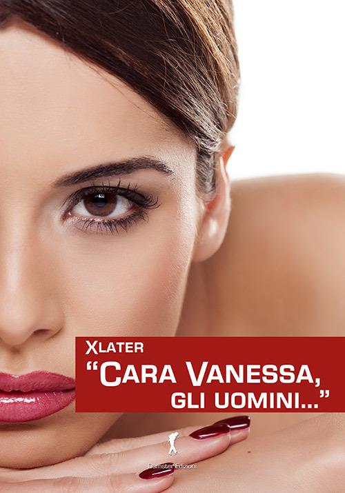 «Cara Vanessa, gli uomini...» - Xlater - copertina