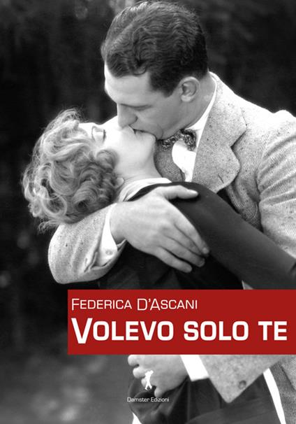 Volevo solo te - Federica D'Ascani - Libro - Damster - | IBS