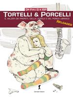 Tortelli & porcelli. Il valzer dei profeti, della liceale e del porcello ubriaco