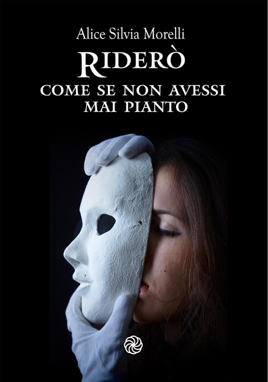 Riderò, come se non avessi mai pianto - Alice Silvia Morelli - copertina