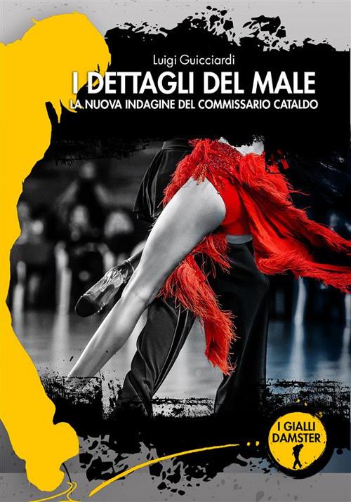 I dettagli del male. La nuova indagine del commissario Cataldo - Luigi Guicciardi - ebook