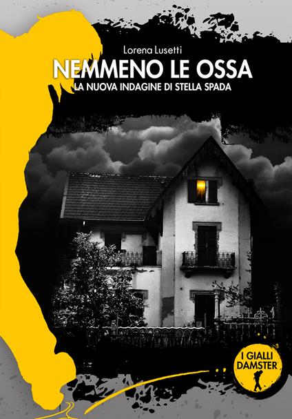 Nemmeno le ossa. La nuova indagine di Stella Spada - Lorena Lusetti - copertina