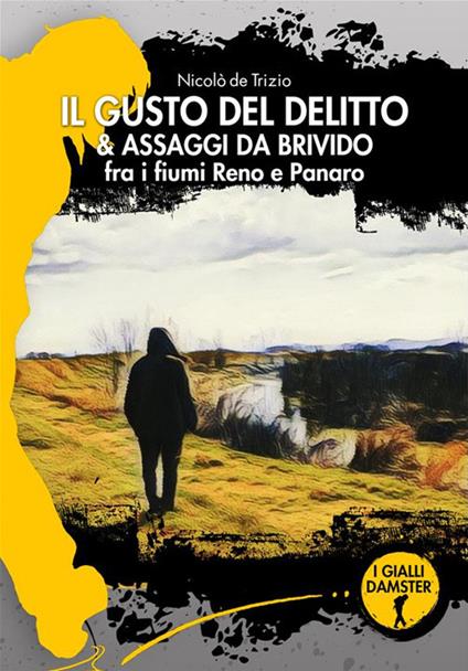 Il gusto del delitto & assaggi da brivido fra i fiumi Reno e Panaro - Nicolò De Trizio - copertina