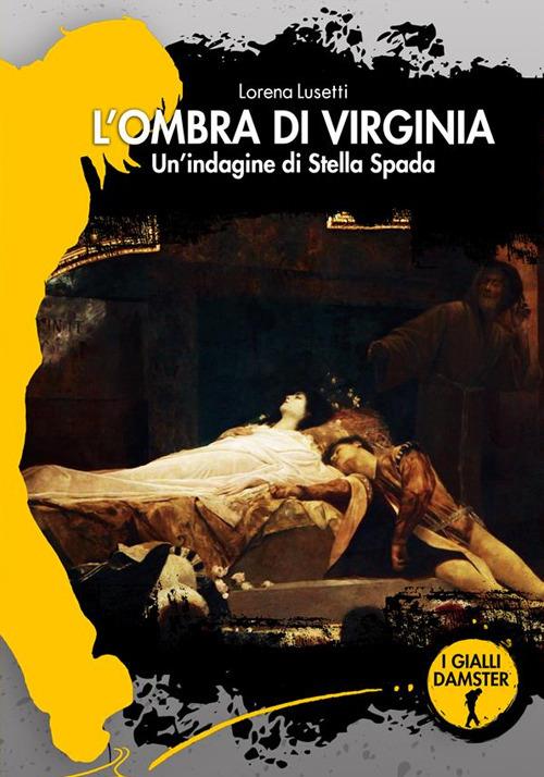 L'ombra di Virginia. Un'indagine di Stella Spada - Lorena Lusetti - copertina