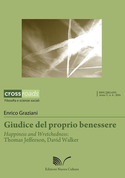 Giudice del proprio benessere. Happiness and Wretchedness: Thomas Jefferson, David Walker - Enrico Graziani - copertina