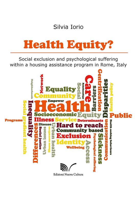 Health equity? Social exclusion and psychological suffering within a housing assistance program in Rome, Italy - Silvia Iorio - copertina