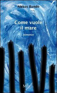 Come vuole il mare - Alekos Rundo - copertina