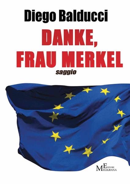 Danke, Frau Merkel. Diventare europei e costruire l'Europa - Diego Balducci - copertina