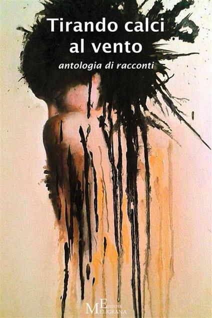 Tirando calci al vento. Antologia di racconti - Alessio Biagi - ebook