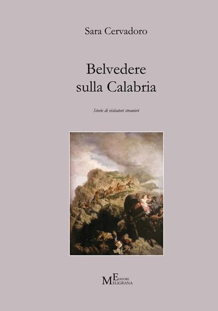 Belvedere sulla Calabria. Storie di visitatori stranieri - Sara Cervadoro - copertina