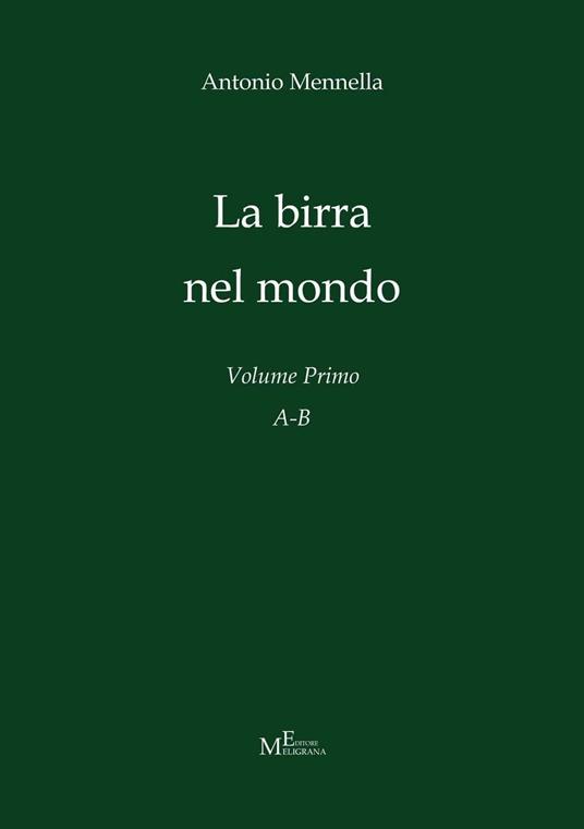 La birra nel mondo. Vol. 1: A-B. - Antonio Mennella - copertina