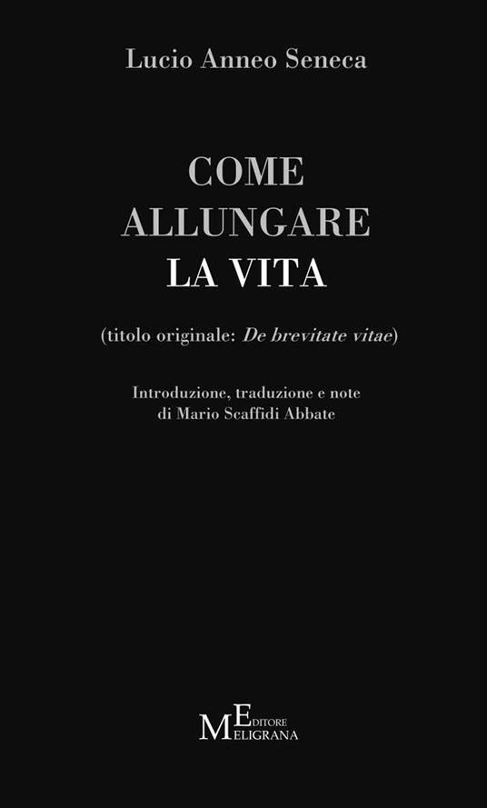 Come allungare la vita. (De brevitate vitae) - Lucio Anneo Seneca - copertina