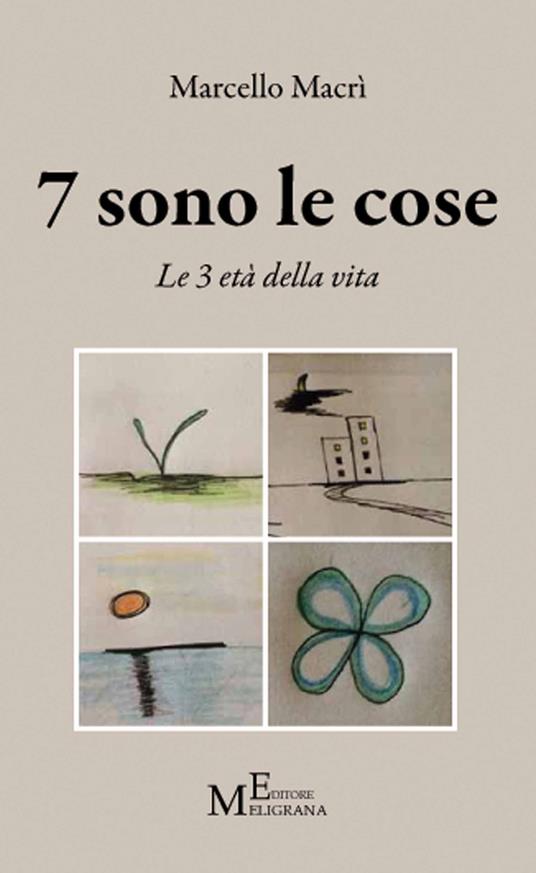 7 sono le cose. Le 3 età della vita - Marcello Macrì - copertina