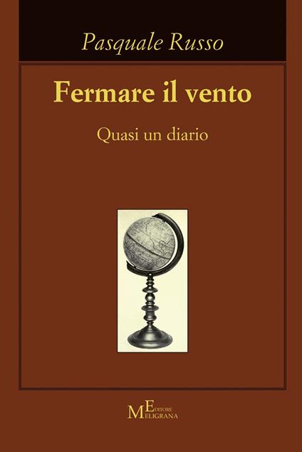 Fermare il vento. Quasi un diario - Pasquale Russo - copertina