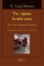 Va', ripara la mia casa. Per una teologia del laicato