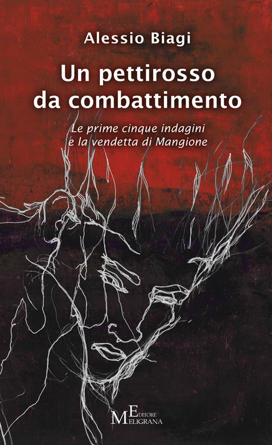 Un pettirosso da combattimento. Le prime cinque indagini e la vendetta di Mangione - Alessio Biagi - copertina