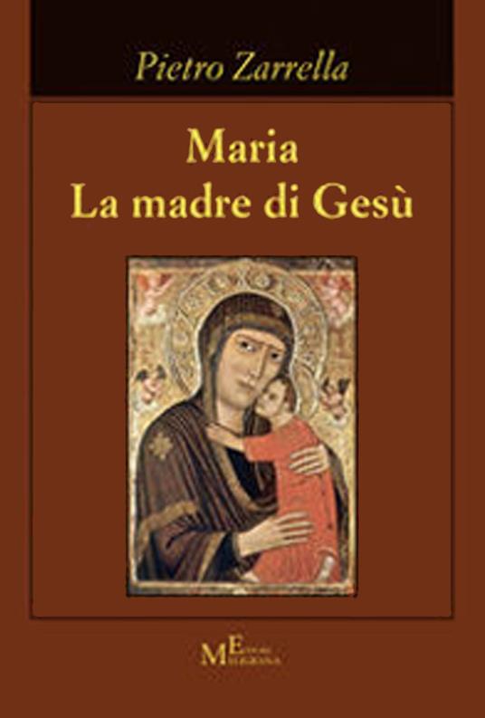 Maria. La madre di Gesù - Pietro Zarrella - copertina