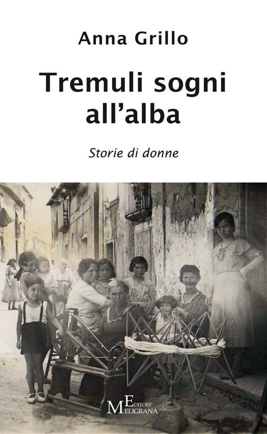 Tremuli sogni all'alba. Storie di donne - Anna Grillo - copertina