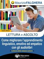 Lettura+ascolto. Come migliorare l'apprendimento linguistico, emotivo ed empatico con gli audiolibri