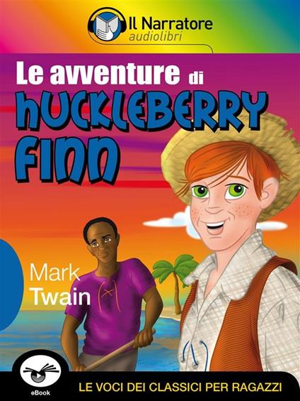 Le avventure di Huckleberry Finn. Ediz. integrale - Mark Twain,Riccardo Ferrazzi,Marino Magliani - ebook