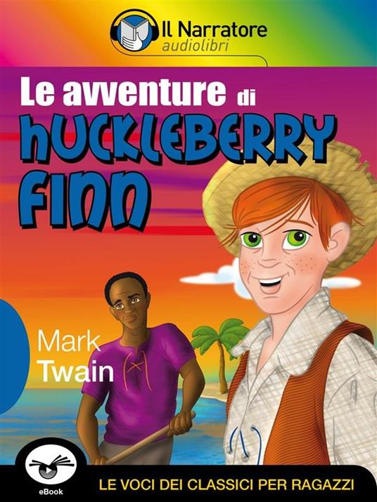 Le avventure di Huckleberry Finn. Ediz. integrale - Mark Twain,Riccardo Ferrazzi,Marino Magliani - ebook