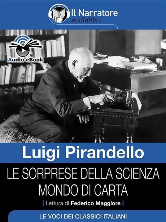 Le sorprese della scienza. Mondo di carta letto da Maggiore Federico - Luigi Pirandello - ebook