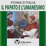 Storia d'Italia - vol. 30 - Il Papato e l'Umanesimo