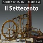 Storia d'Italia e d'Europa - Tomo VII - Il Settecento