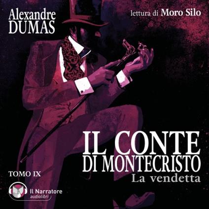 Il Conte di Montecristo - Tomo IX - La vendetta