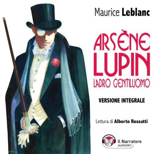 Arsène Lupin, ladro gentiluomo. Versione integrale - Leblanc, Maurice -  Audiolibro