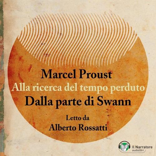 Alla ricerca del tempo perduto - Dalla parte di Swann (versione integrale)