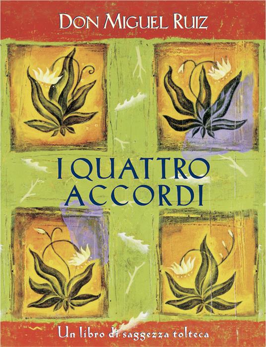 I quattro accordi. Guida pratica alla libertà personale. Un libro di saggezza tolteca - Miguel Ruiz,A. Colitto - ebook