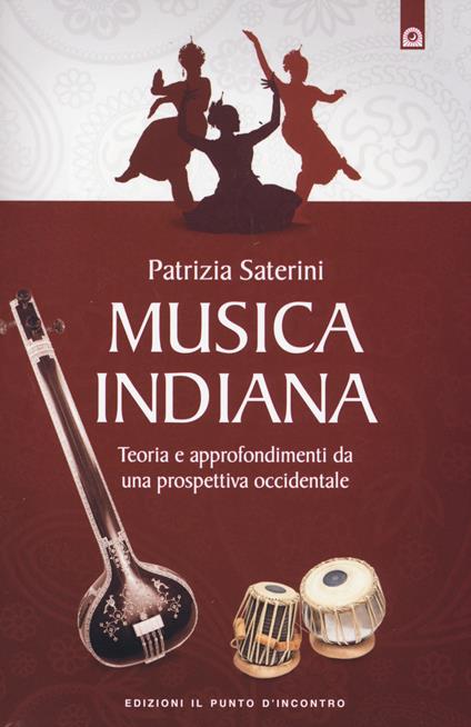 Musica indiana. Teoria e approfondimenti da una prospettiva occidentale - Patrizia Saterini - copertina