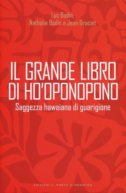 Il grande libro di Ho'oponopono. Saggezza hawaiana di guarigione - Luc Bodin,Nathalie Bodin,Jean Graciet - copertina