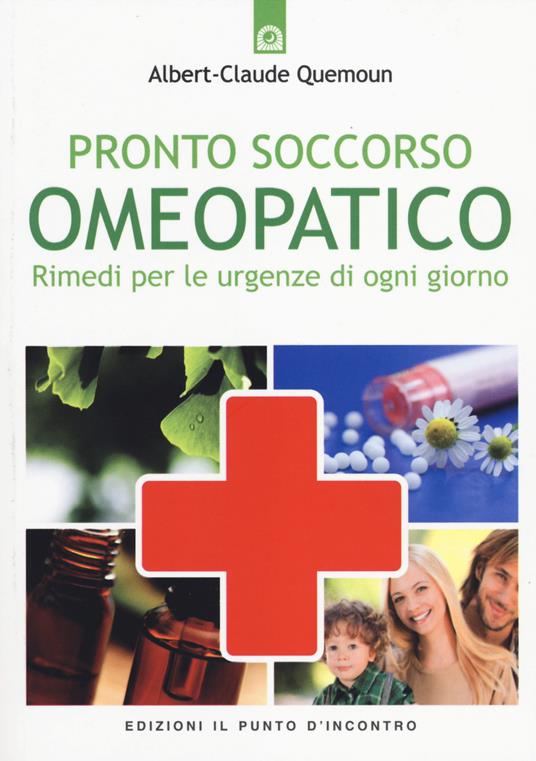 Pronto soccorso omeopatico. Rimedi per le uregenze di ogni giorno - Albert-Claude Quemoun - copertina