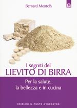 I segreti del lievito di birra. Per la salute, la bellezza e in cucina