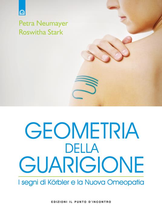 Geometria della guarigione. I segni di Korbler e la nuova omeopatia - Petra Neumeyer,Roswitha Stark,L. Bortot - ebook