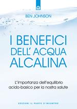 I benefici dell'acqua alcalina. L'importanza dell'equilibrio acido-basico per la nostra salute