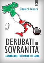 Derubati di sovranità. La guerra delle élite contro i cittadini