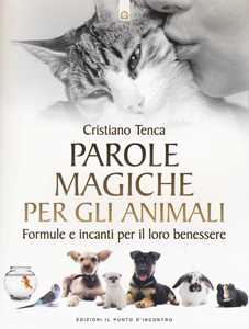 Image of Parole magiche per gli animali. Formule e incanti per il loro benessere