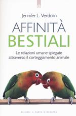 Affinità bestiali. Le relazioni umane spiegate attraverso il corteggiamento animale