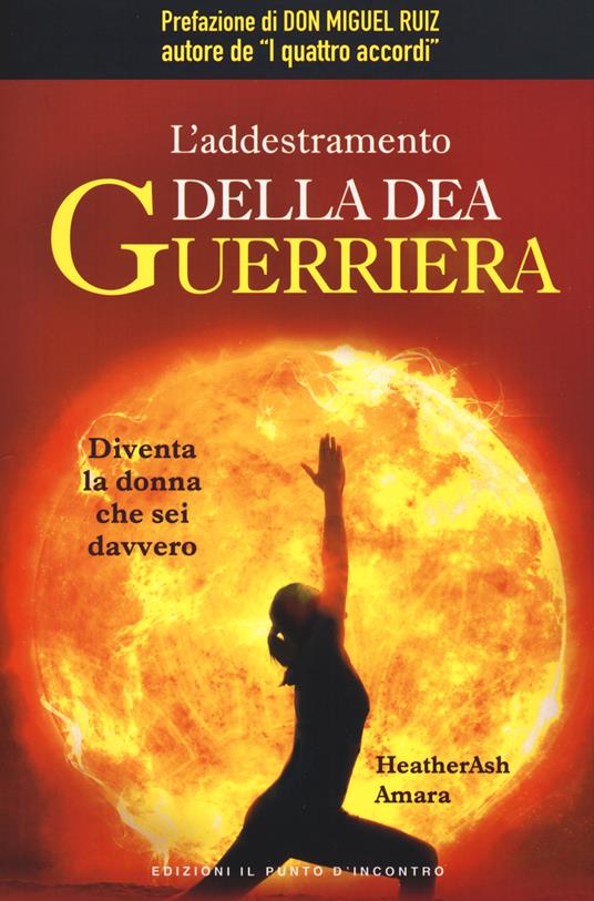 L' addestramento della dea guerriera. Diventa la donna che sei davvero - Heather Ash - copertina