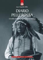 Diario pellerossa. L'eredità spirituale degli indiani d'America